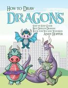How to Draw Dragons Step-by-Step Guide: Best Dragon Drawing Book for You and Your Kids (en Inglés)