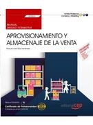 Manual. Aprovisionamiento y almacenaje de la venta (UF0033). Certificados de profesionalidad. Actividades de venta (COMV0108)