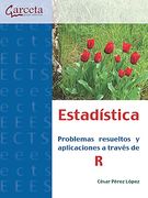 Estadistica. Problemas Resueltos y Aplicaciones a Traves de r