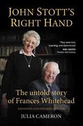 John Stott'S Right Hand: The Untold Story of Frances Whitehead: 2 (Four Unique Angles on John Stott) 
