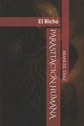 PARASITACION HUMANA. El Bicho (in Spanish)