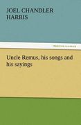 uncle remus, his songs and his sayings (en Inglés)
