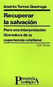Recuperar la salvación: Para una interpretación liberadora de la experiencia cristiana (Presencia Teológica)
