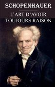 L'art d'avoir toujours raison: édition intégrale et annotée (en Francés)