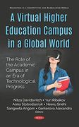 A Virtual Higher Education Campus in a Global World: The Role of the Academic Campus in an era of Technological Progress (Education in a Competitive and Globalizing World) (en Inglés)