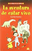 la aventura de estar vivo/ the adventure of being alive