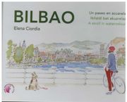 Bilbao. Un Paseo en Acuarela / Ibilaldi bat Akuarelaz / a Stroll in Watercolour