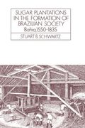 Sugar Plantations in the Formation of Brazilian Society: Bahia, 1550 1835 (Cambridge Latin American Studies) (en Inglés)