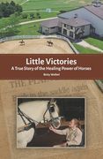 Little Victories: A True Story of the Healing Power of Horses (en Inglés)
