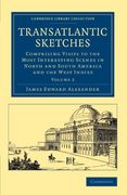 Transatlantic Sketches 2 Volume Set: Transatlantic Sketches: Comprising Visits to the Most Interesting Scenes in North and South America, and the West. Library Collection - North American History) (en Inglés)