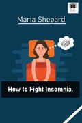 how to fight insomnia: Sleep Disorders final solution, huge health issue (en Inglés)