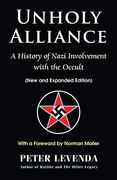 Unholy Alliance: A History of Nazi Involvement With the Occult 