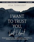 I Want to Trust You, but i Don't Bible Study Guide Plus Streaming Video: Moving Forward When You’Re Skeptical of Others, Afraid of What god Will Allow, and Doubtful of Your own Discernment (en Inglés)