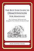 The Best Ever Guide to Demotivation for Armenians: How To Dismay, Dishearten and Disappoint Your Friends, Family and Staff (en Inglés)