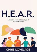 H. E. A. R. A Starting Point for Discipleship in a Loud World (en Inglés)
