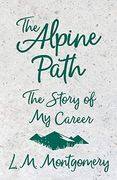 The Alpine Path - the Story of my Career (en Inglés)
