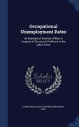 Occupational Unemployment Rates: An Example of Sources of Bias in Analysis of Structural Problems in the Labor Force (en Inglés)