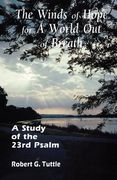 the winds of hope for a world out of breath: a study of the 23rd psalm (en Inglés)
