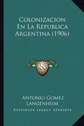 Colonizacion en la Republica Argentina (1906)
