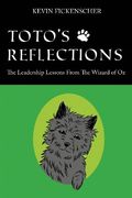 Toto's Reflections: The Leadership Lessons from the Wizard of Oz