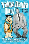 yabba dabba doo! the alan reed story