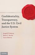 Confidentiality, Transparency, and the U. S. Civil Justice System (en Inglés)