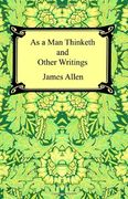 as a man thinketh and other writings (en Inglés)