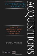 a practical guide to acquisitions: how to increase your chances of success (en Inglés)