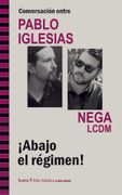 Conversación Entre Pablo Iglesias y Nega Lcdm: Abajo el Régimen!