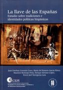 La Llave De Las Españas. Estudio Sobre Tradiciones E Identidades Politicas Hispanicas