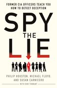 Spy the Lie: Former CIA Officers Teach You How to Detect Deception (en Inglés)
