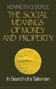 the social meanings of money and property: in search of a talisman