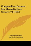 Compendium Summa Seu Manualis Doct. Navarri V1 (1609) (en Latin)