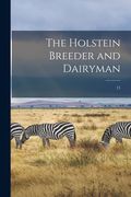 The Holstein Breeder and Dairyman; 15 (en Inglés)