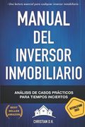 Manual del Inversor Inmobiliario: Casos prácticos para Tiempos inciertos