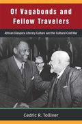 Of Vagabonds and Fellow Travelers: African Diaspora Literary Culture and the Cultural Cold War (en Inglés)