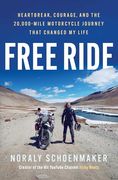 Free Ride: Heartbreak, Courage, and the 20,000-Mile Motorcycle Journey That Changed my Life (en Inglés)