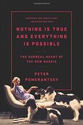 Nothing Is True and Everything Is Possible: The Surreal Heart of the New Russia (en Inglés)