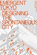 Emergent Tokyo: Designing the Spontaneous City (en Inglés)