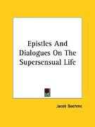 epistles and dialogues on the supersensual life (en Inglés)