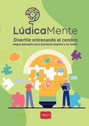 Ludicamente Divertite Entrenando el Cerebro Juegos Pensados Para Personas Mayores y no Tanto.