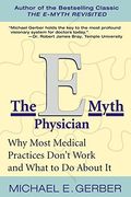 The E-Myth Physician: Why Most Medical Practices Don't Work and What to do About it (en Inglés)