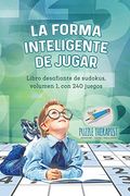 La Forma Inteligente de Jugar | Libro Desafiante de Sudokus, Volumen 1, con 240 Juegos