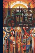 The Golden Bough: A Study in Magic and Religion; Volume 4 (en Inglés)