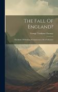 The Fall of England? The Battle of Dorking: Reminiscences of a Volunteer (en Inglés)