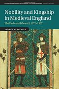 Nobility and Kingship in Medieval England: The Earls and Edward i, 1272–1307 (Cambridge Studies in Medieval Life and Thought: Fourth Series) (en Inglés)