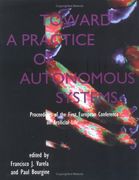 Toward a Practice of Autonomous Systems: Proceedings of the First European Conference on Artificial Life 