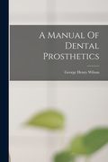 A Manual Of Dental Prosthetics (en Inglés)