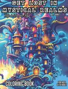 Get Lost in Mystical Realms: For Ages 12 to Adult Coloring book. Get lost and enter a Serene Sphere with Mystical Realms Coloring Book. (en Inglés)