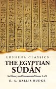 The Egyptian Sûdân Its History and Monuments Volume 1 of 2 (en Inglés)